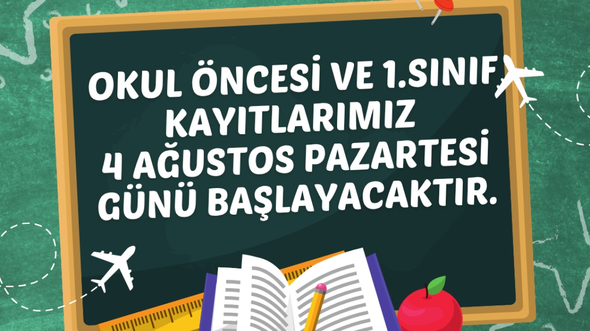 OKUL ÖNCESİ VE 1. SINIF KAYITLARIMIZ